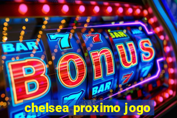 chelsea proximo jogo