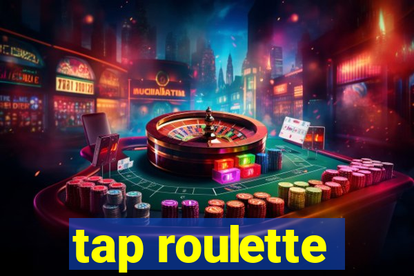 tap roulette