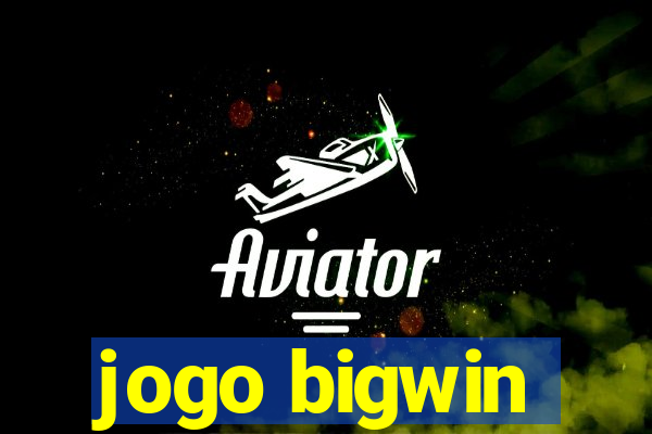 jogo bigwin