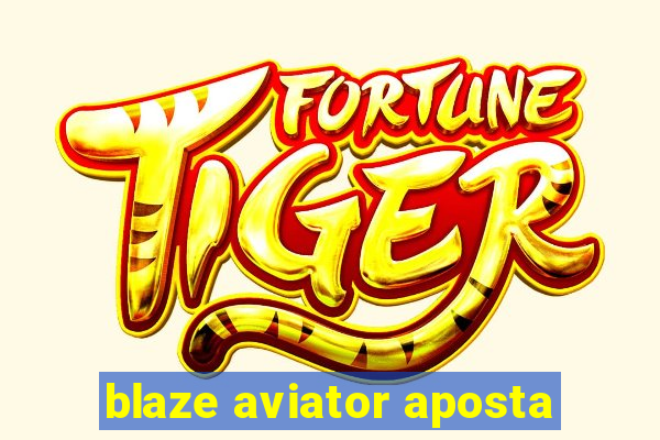 blaze aviator aposta