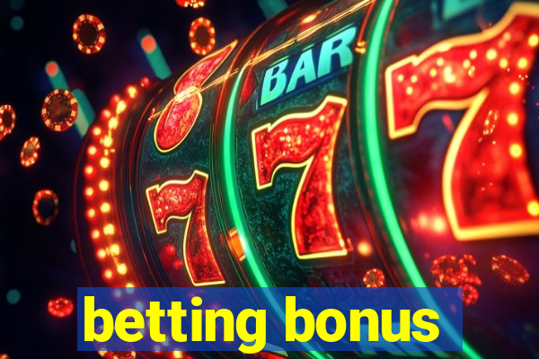 betting bonus