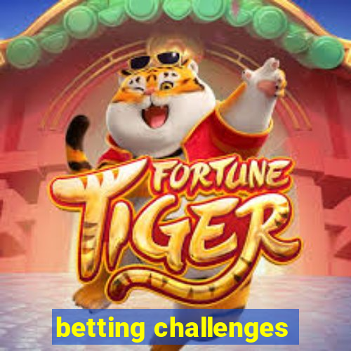 betting challenges