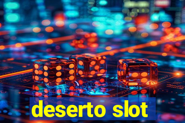 deserto slot