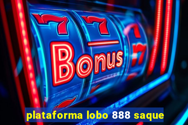 plataforma lobo 888 saque