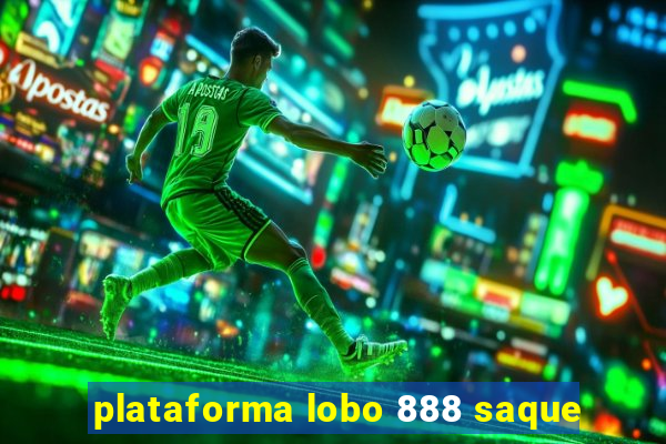 plataforma lobo 888 saque