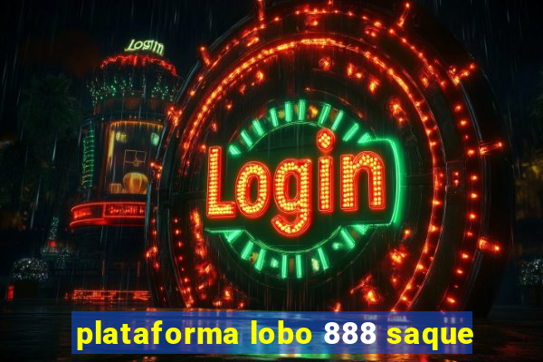 plataforma lobo 888 saque