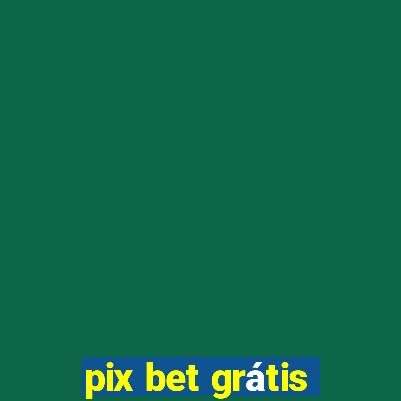 pix bet grátis