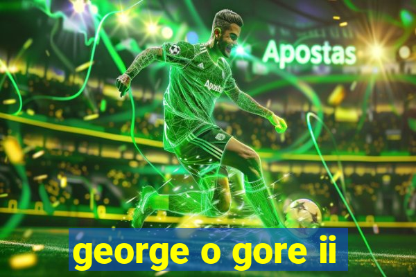 george o gore ii