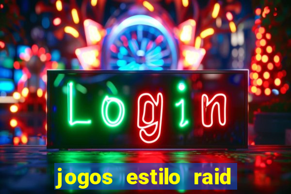 jogos estilo raid shadow legends