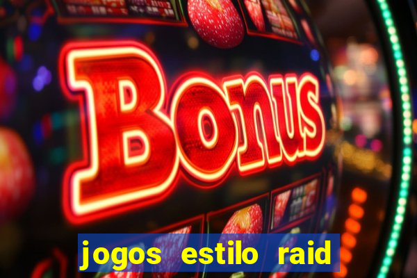 jogos estilo raid shadow legends