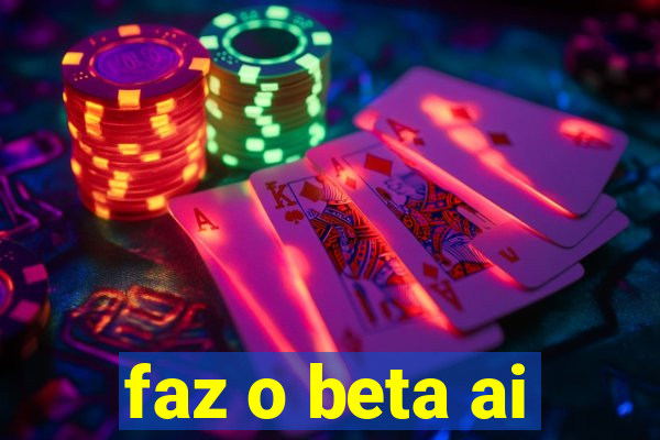 faz o beta ai