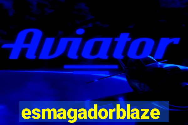 esmagadorblaze