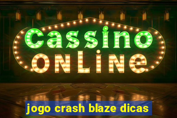 jogo crash blaze dicas