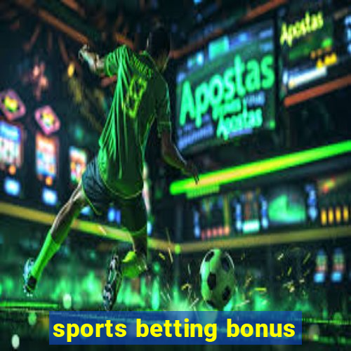 sports betting bonus