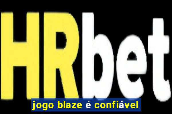 jogo blaze é confiável