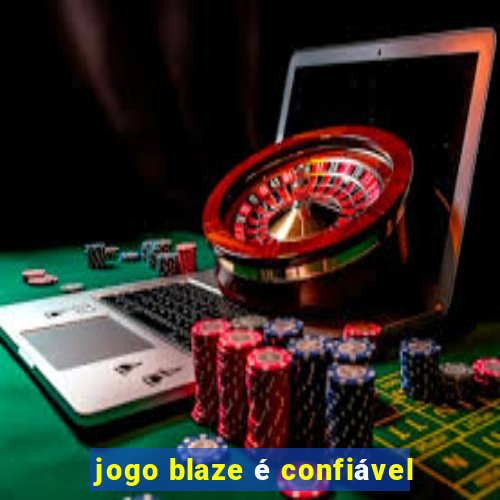 jogo blaze é confiável