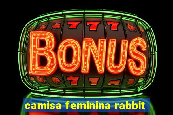 camisa feminina rabbit