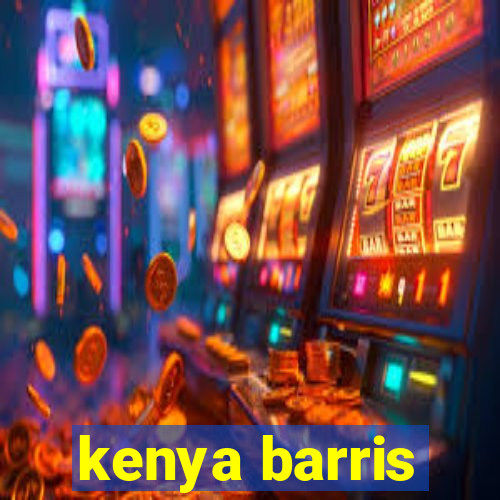 kenya barris