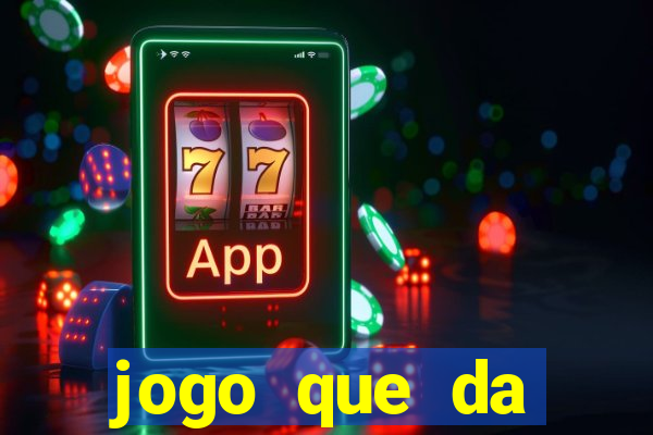 jogo que da dinheiro sem deposito