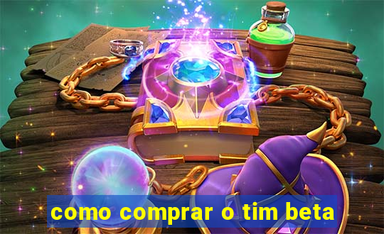 como comprar o tim beta