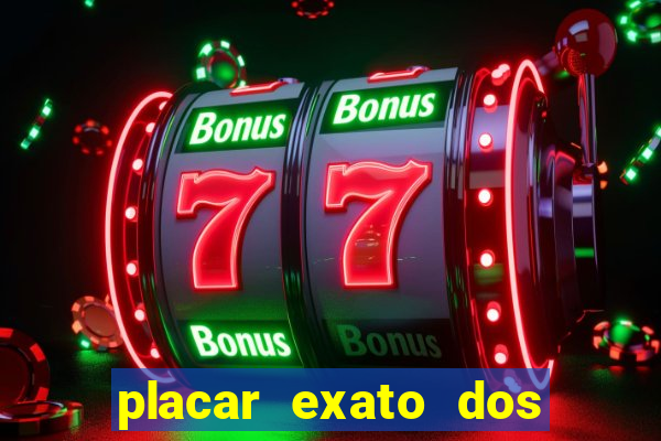 placar exato dos jogos de hoje 365