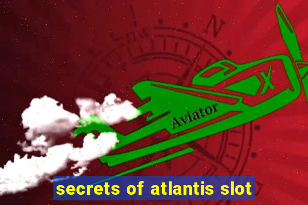 secrets of atlantis slot