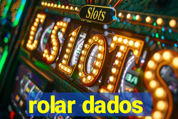 rolar dados