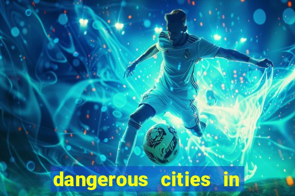 dangerous cities in the us