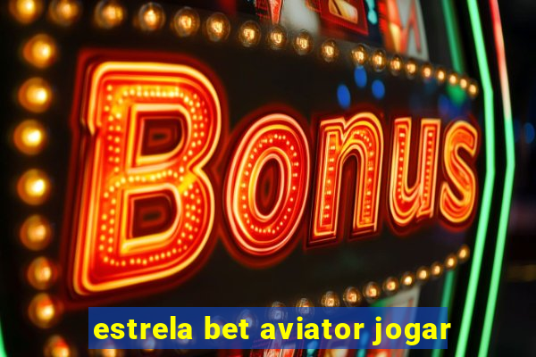 estrela bet aviator jogar