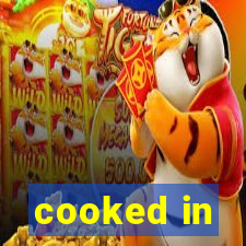 cooked in