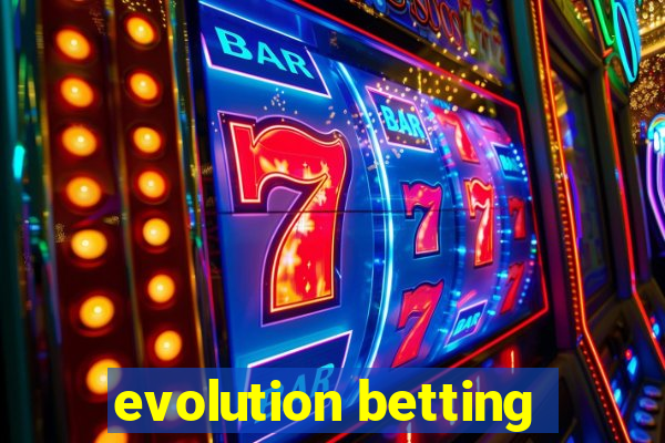 evolution betting