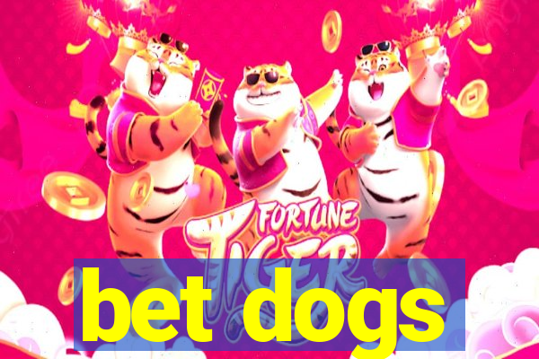 bet dogs