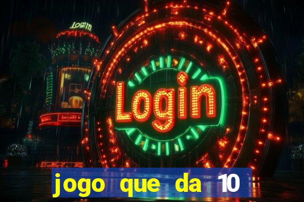 jogo que da 10 reais no cadastro