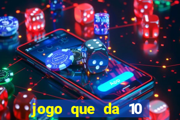 jogo que da 10 reais no cadastro