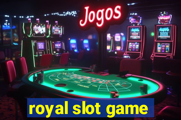 royal slot game