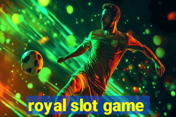 royal slot game