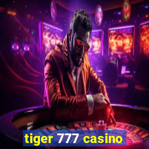 tiger 777 casino