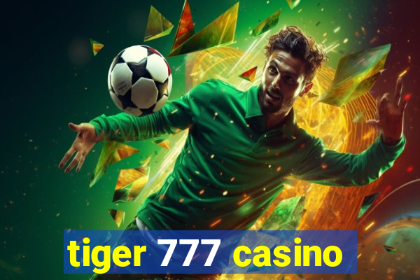 tiger 777 casino