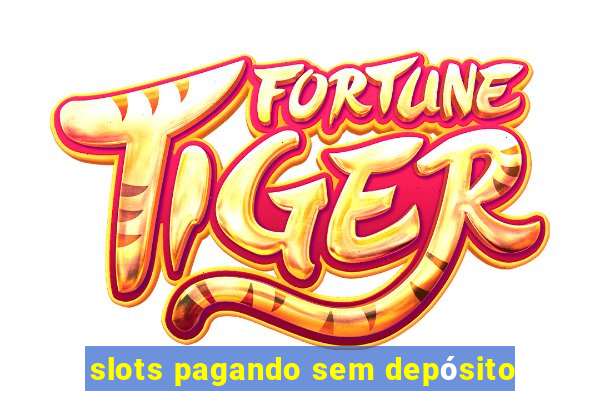 slots pagando sem depósito