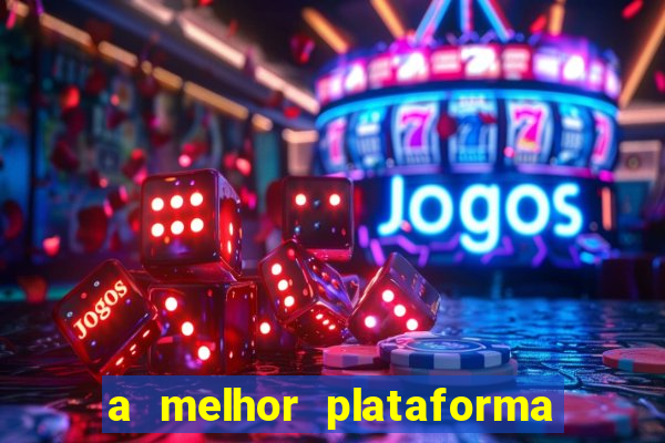 a melhor plataforma de jogo para ganhar dinheiro