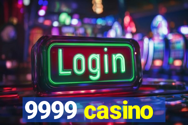 9999 casino