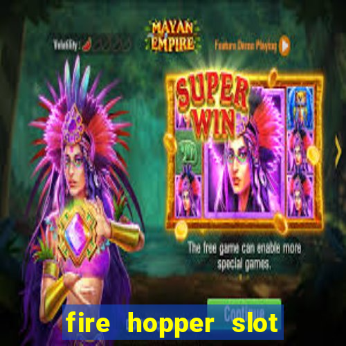 fire hopper slot free play