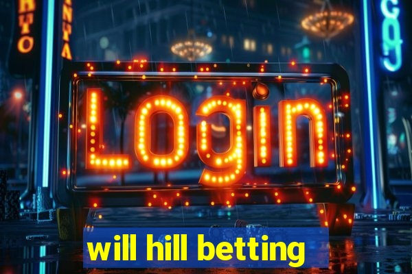 will hill betting