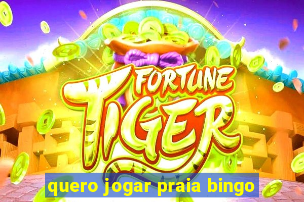 quero jogar praia bingo