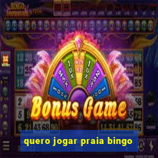 quero jogar praia bingo