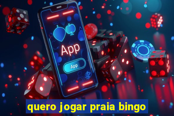 quero jogar praia bingo