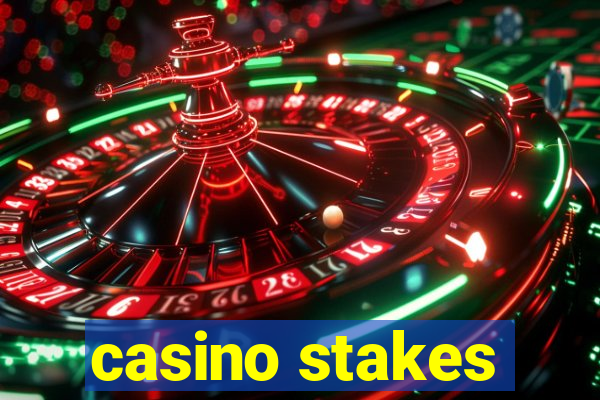 casino stakes