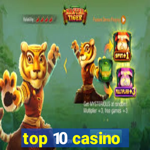 top 10 casino