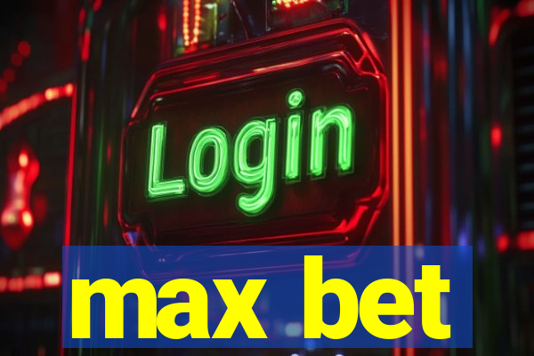 max bet