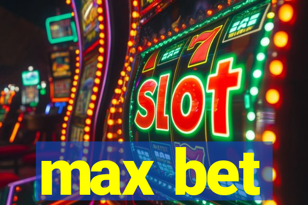 max bet